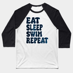 eat sleep swim repeat Baseball T-Shirt